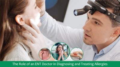 The Role of an ENT Doctor in Diagnosing and Treating Allergies - Ent Delhi